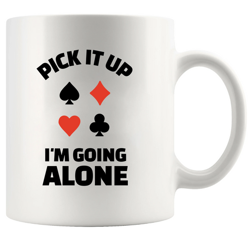 Pick It Up I'm Going Alone Ceramic Mug 11 oz White - Panvola