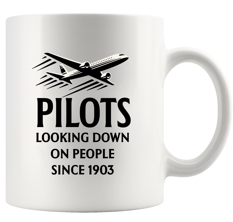 Pilots Looking Down on People Since 1903 Ceramic Mug 11 oz White