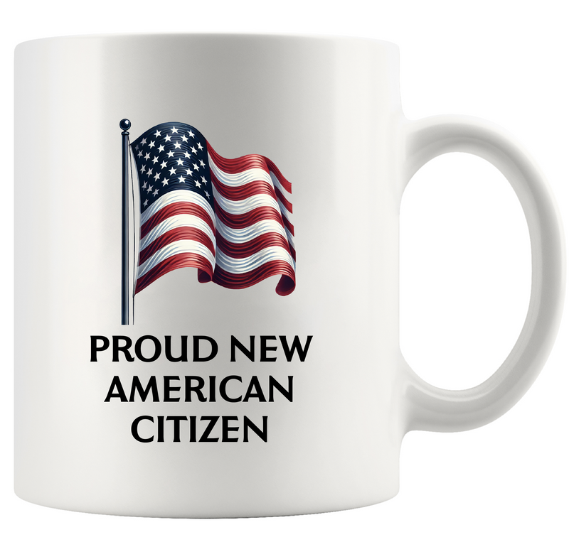 Proud New American Citizen Ceramic Mug 11 oz White