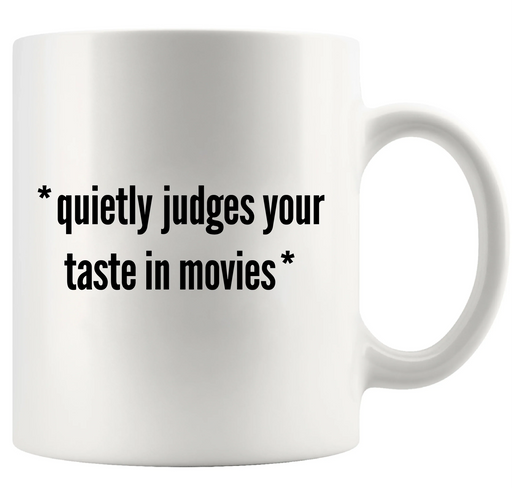 Quietly Judges Your Taste In Movies Ceramic Mug 11 oz White - Panvola