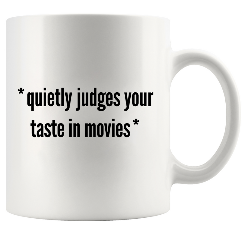 Quietly Judges Your Taste In Movies Ceramic Mug 11 oz White