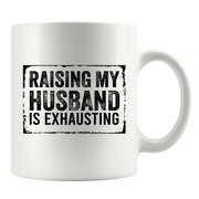 Raising My Husband Is Exhausting Ceramic Mug 11 oz White - Panvola