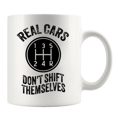 Real Cars Don’t Shift Themselves Ceramic Mug 11 oz White