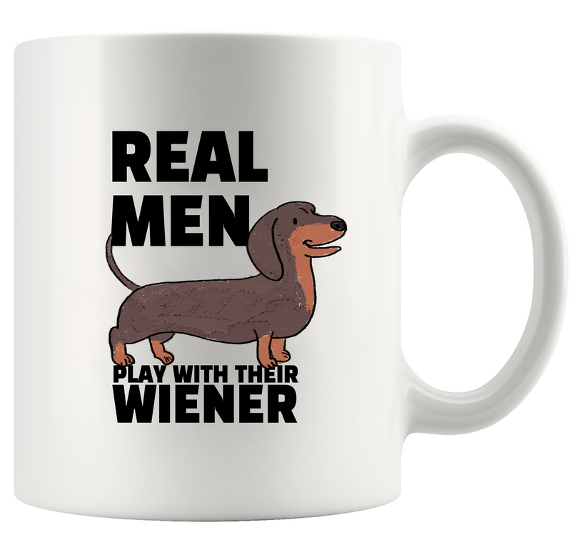 Real Men Play With Their Wiener Ceramic Mug 11 oz Whte