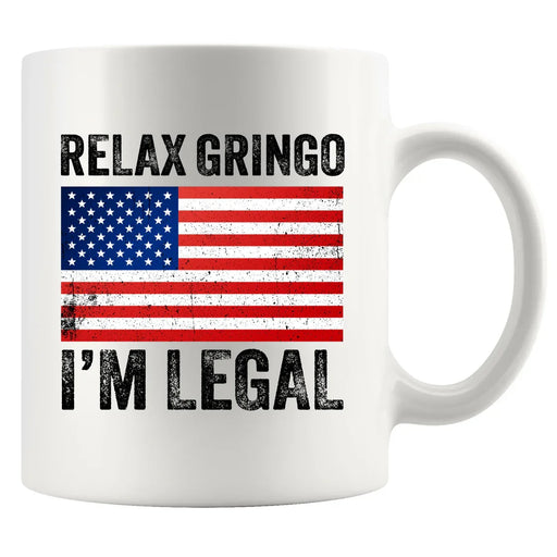 Relax Gringo I'm A New American Citizen Ceramic Mug 11 oz White - Panvola