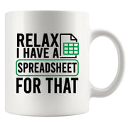 Relax I Have A Spreadsheet For That Ceramic Mug 11 oz White - Panvola