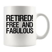 Retired Free and Fabulous Retirement Gifts Ceramic Mug 11oz White - Panvola