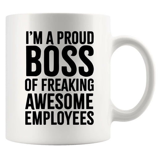 I'm A Proud Boss Coworker Ceramic Coffee Mug 11oz White - Panvola