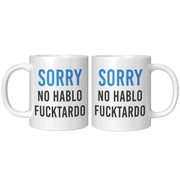 Sarcastic Sorry No Hablo Fucktardo Spanish Spanglish Funny Coffee Mug 11oz - Panvola