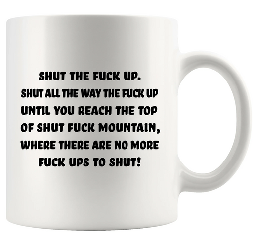 Shut The Fuck Up Mug Ceramic Mug 11 oz White - Panvola
