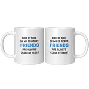 Side By Side or Miles Apart Friends are Always Close at Heart Coffee Mug 11 oz White.