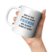 Side By Side or Miles Apart Friends are Always Close at Heart Coffee Mug 11 oz White.