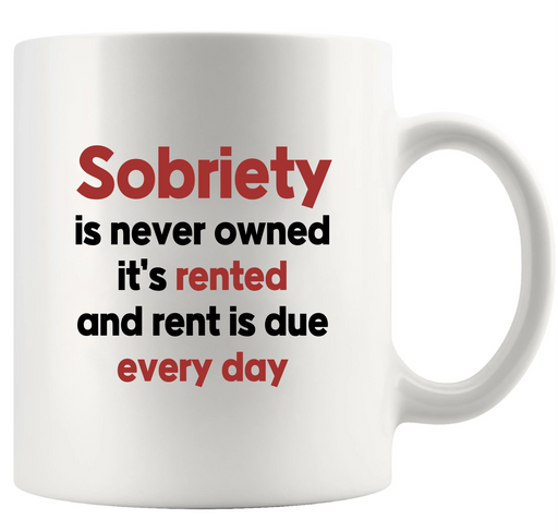 Sobriety Is Never Owned Ceramic Mug 11 oz White - Panvola