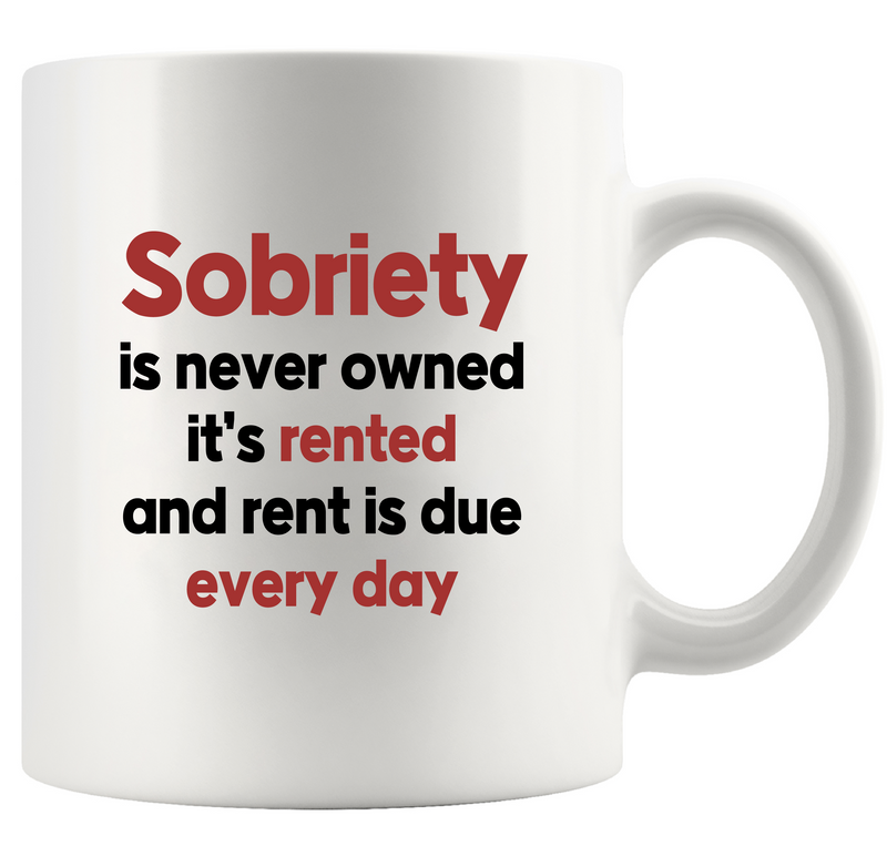 Sobriety Is Never Owned Ceramic Mug 11 oz White