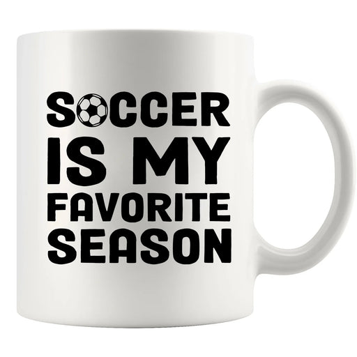 Soccer Is My Favorite Season Soccer Player Coach Gifts Ceramic Mug 11 oz White - Panvola