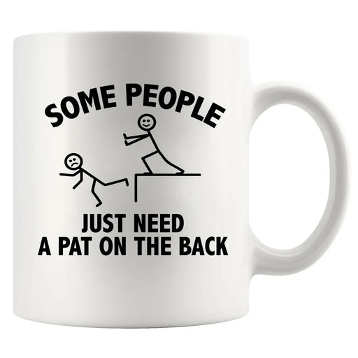 Some People Just Need A Pat On The Back Ceramic Mug 11 oz White - Panvola