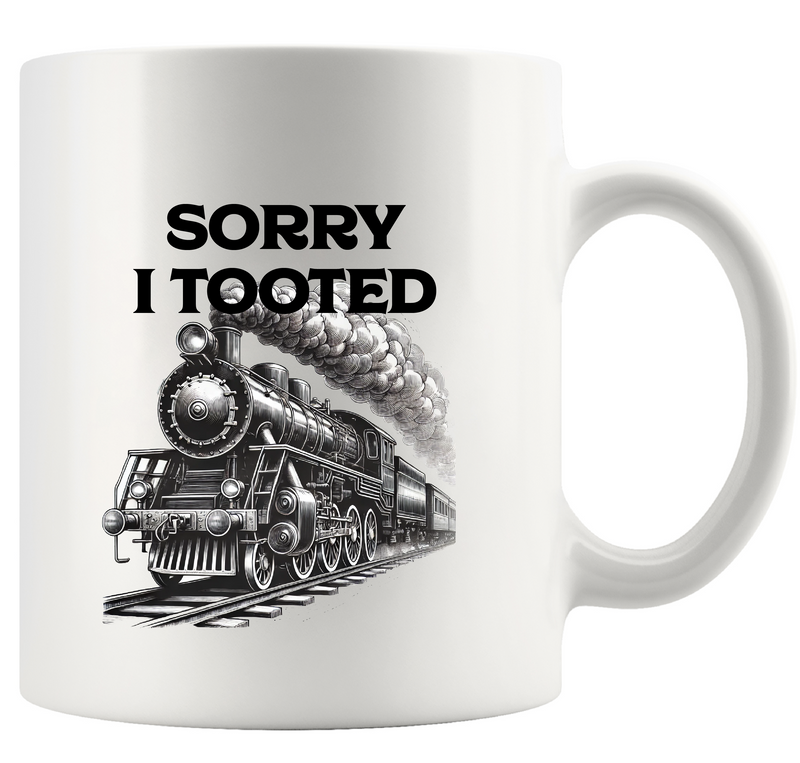 Sorry I Tooted Train Ceramic Mug 11 oz White