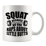 Squat Because No One Raps About Little Butts Gym Gifts Ceramic Mug 11 oz White - Panvola