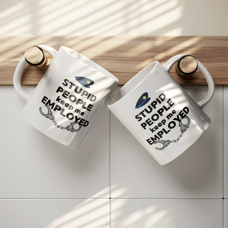 Stupid People Keep Me Employed Ceramic Mug 11 oz White