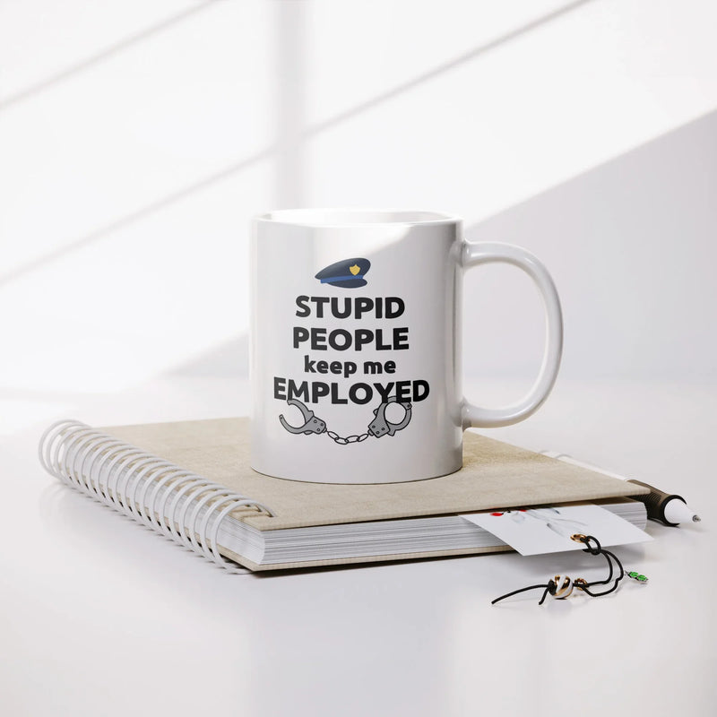 Stupid People Keep Me Employed Ceramic Mug 11 oz White - Panvola