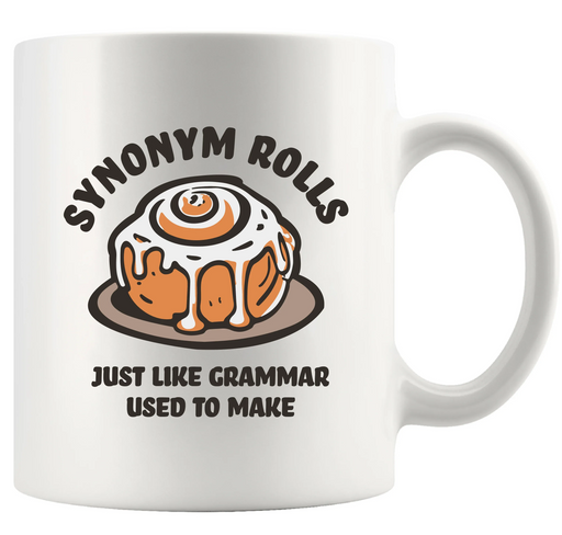 Synonym Rolls Just Like Grammar Used To Make Ceramic Mug 11 oz White - Panvola