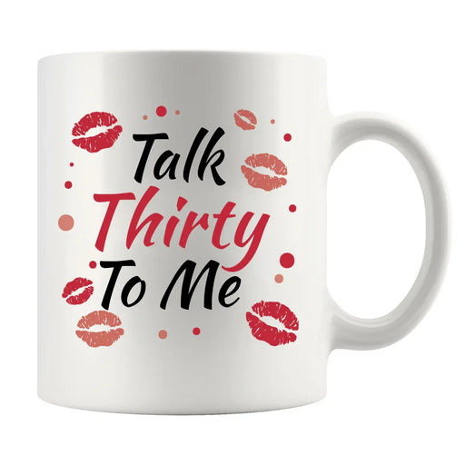Talk Thirty To Me 30 Year Old Gift Ceramic Mug 11 oz White - Panvola