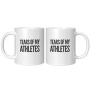 Tears of My Athletes Coach Gift Ceramic Mug 11 oz White.