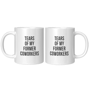 Tears of My Former Coworkers Ceramic Mug 11 oz White - Panvola