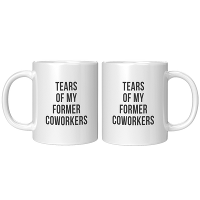Tears_of_My_Former_Coworkers_Ceramic_Mug_11oz_White_FrontBack_Mockup.png