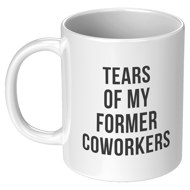 Tears_of_My_Former_Coworkers_Ceramic_Mug_11oz_White_LH_Mockup.png