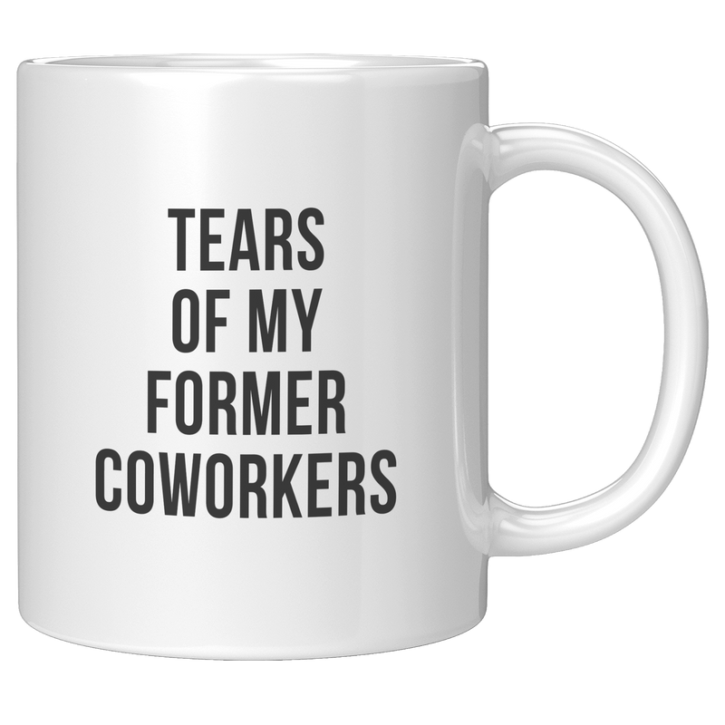 Tears_of_My_Former_Coworkers_Ceramic_Mug_11oz_White_RH_Mockup.png
