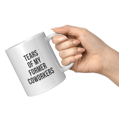 Tears_of_My_Former_Coworkers_Ceramic_Mug_11oz_White_RH_Model_Mockup.png