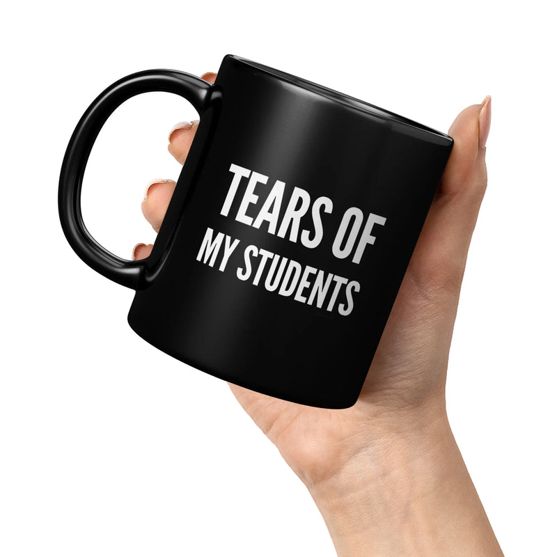 Tears of My Students Teacher Gift Ceramic Mug 11 oz Black - Panvola