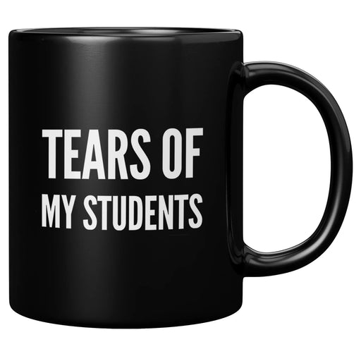 Tears of My Students Teacher Gift Ceramic Mug 11 oz Black - Panvola