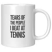 Tears of the People I Beat at Tennis Coffee Mug 11 oz White.