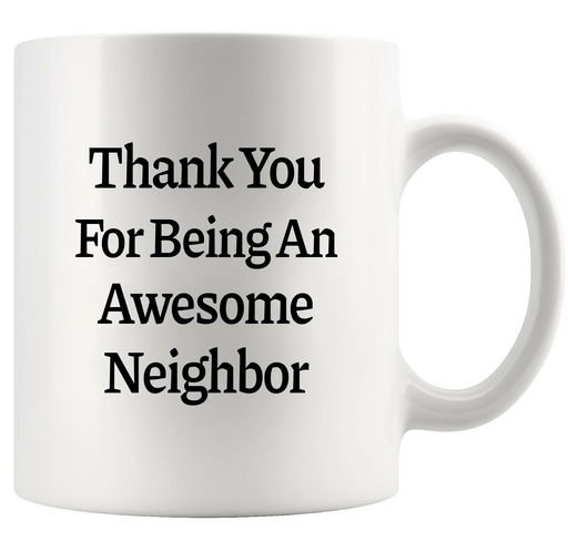 Thank You for Being An Awesome Neighbor Ceramic Mug 11 oz White - Panvola
