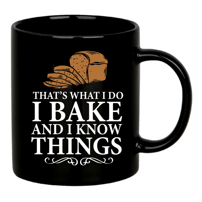 Thats What I Do I Bake And I Know Things Ceramic Mug 11 oz Black - Panvola