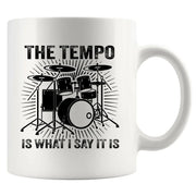 The Tempo Is What I Say It Is Ceramic Mug 11 oz White - Panvola