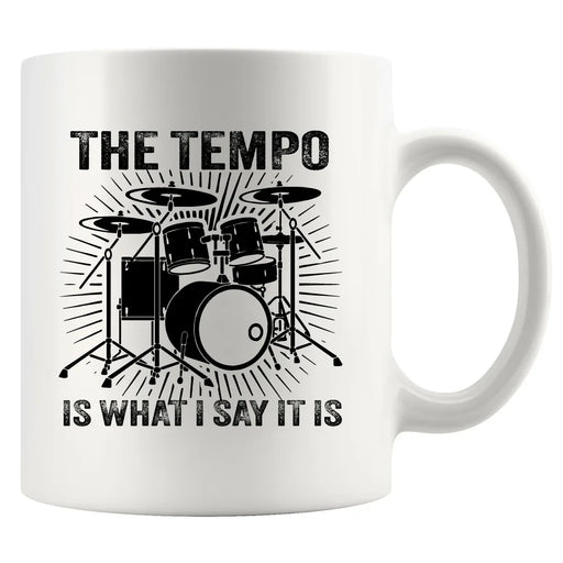The Tempo Is What I Say It Is Ceramic Mug 11 oz White - Panvola