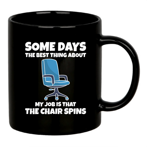 The Best Thing About My Job Is That The Chair Spins Ceramic Mug 11 oz Black - Panvola