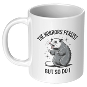 The Horrors Persist So Do I Ceramic Mug 11 oz White - Panvola