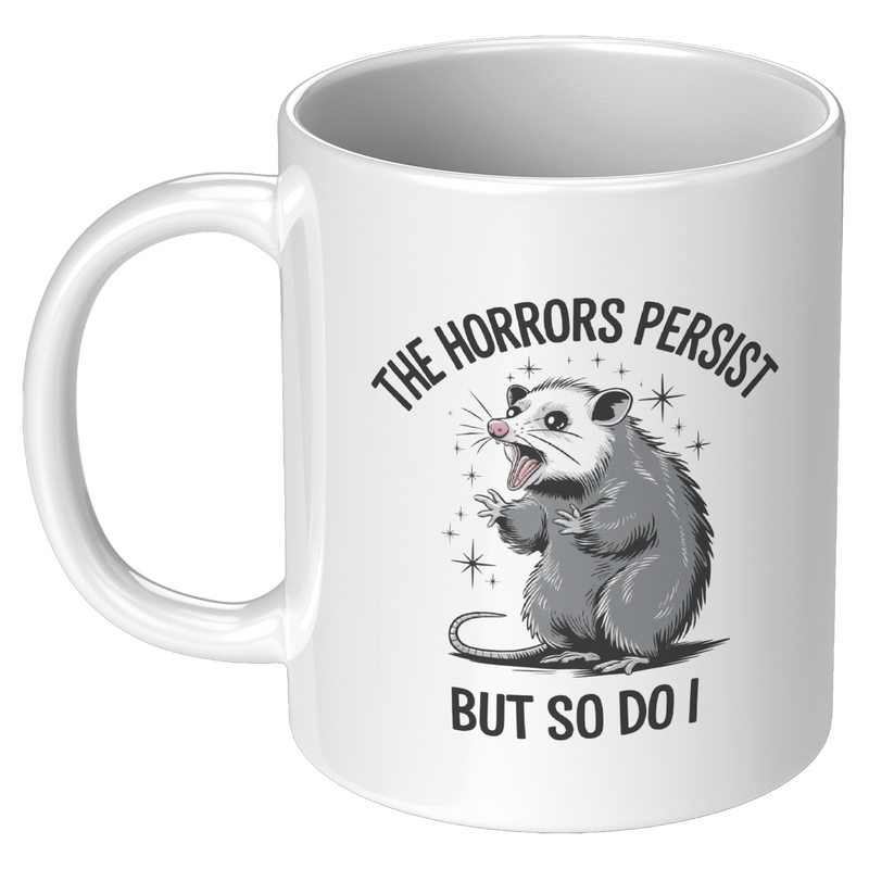 The_Horrors_Persist_So_Do_I_Ceramic_Mug__11oz_White_LH_Mockup.png