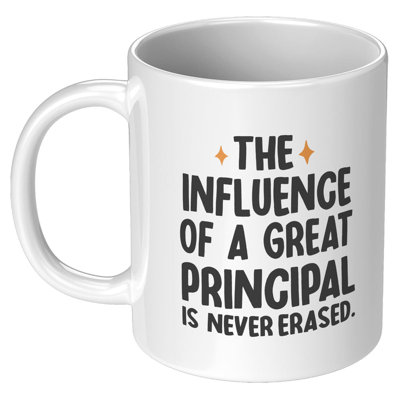 The Influence of A Great Principal Is Never Erased Coffee Mug 11 oz White.