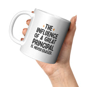 The Influence of A Great Principal Is Never Erased Coffee Mug 11 oz White.