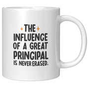 The Influence of A Great Principal Is Never Erased Coffee Mug 11 oz White.