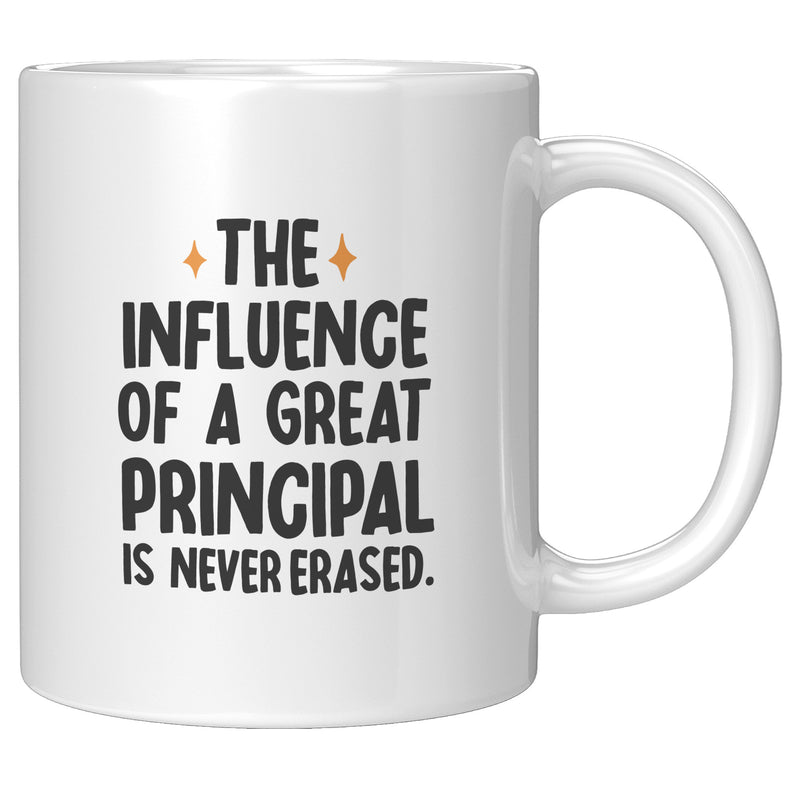 The Influence of A Great Principal Is Never Erased Coffee Mug 11 oz White.