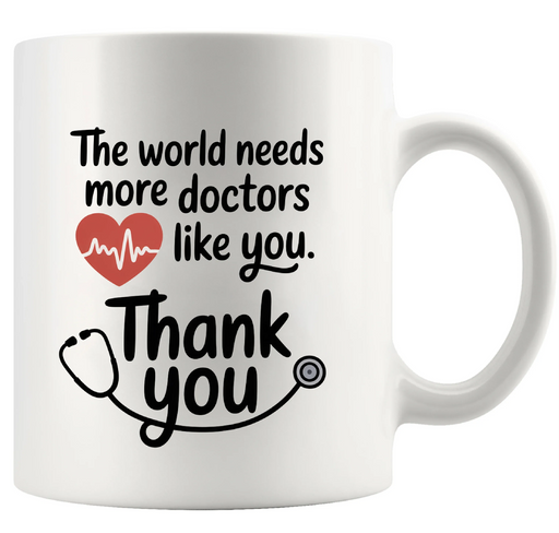 The World Needs More Doctors Like You Thank You Ceramic Mug 11 oz White - Panvola