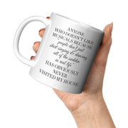 Theater Gift - Anyone Who Doesn't Like Musicals Never Visited My House Mug 11 oz - Panvola