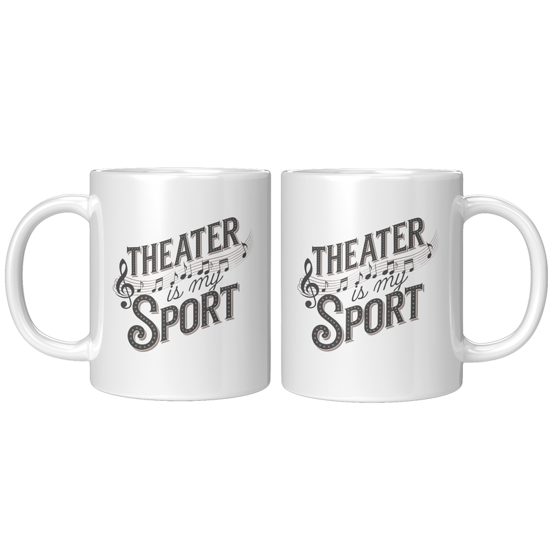 Theater_Is_My_Sport_Ceramic_Mug_11_oz_Wh_11oz_White_FrontBack_Mockup.png