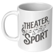 Theater Is My Sport Ceramic Mug 11 oz White - Panvola